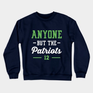 Anyone But The Patriots - Seattle Crewneck Sweatshirt